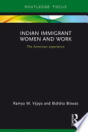 Indian immigrant women and work : the American experience /