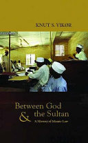 Between God and the sultan : a history of Islamic law /
