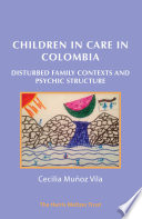 Children in Care in Colombia Disturbed Family Contexts and Psychic Structure.