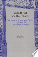 Valle-Inclán and the theater : innovation in La cabeza del dragón, El Embrujado, and La Marquesa Rosalinda /