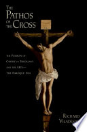The pathos of the cross : the passion of Christ in theology and the arts--the Baroque era /