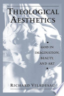 Theological aesthetics : God in imagination, beauty, and art /
