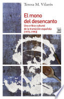 El mono del desencanto : una crítica cultural de la transición española (1973-1993) /