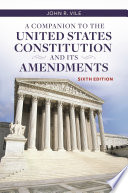 A companion to the United States Constitution and its amendments /