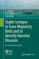 Stable Isotopes to Trace Migratory Birds and to Identify Harmful Diseases : An Introductory Guide /