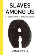 Slaves among us : the hidden world of human trafficking /