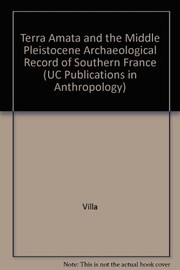 Terra Amata and the Middle Pleistocene archaeological record of southern France /