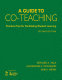 A guide to co-teaching : practical tips for facilitating student learning /