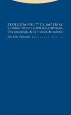 Teología política imperial y comunidad de salvación cristiana : una genealogía de la división de poderes /