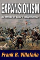 Expansionism : its effects on Cuba's independence /