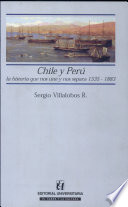 Chile y Perú : la historia que nos une y nos separa, 1535-1883 /