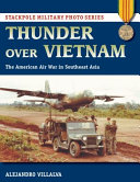 Thunder over Vietnam : the American air war in southeast Asia /