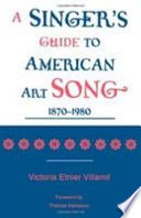 A singer's guide to the American art song, 1870-1980 /