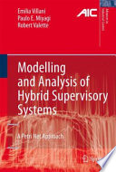 Modelling and analysis of hybrid supervisory systems : a petri net approach /