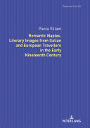 Romantic Naples : literary images from Italian and European travellers in the early nineteenth century /