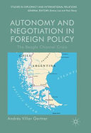 Autonomy and negotiation in foreign policy : the Beagle Channel crisis /