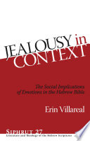 Jealousy in context the social implications of emotions in the Hebrew Bible /