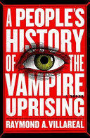 A people's history of the vampire uprising : a novel /