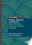 Religion, migration and business : faith, work and entrepreneurialism in the UK /