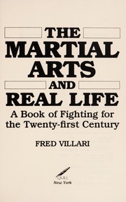 The martial arts and real life : a book of fighting for the twenty-first century /