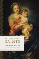 Transforming saints : from Spain to New Spain /