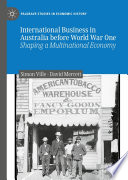 International Business in Australia before World War One : Shaping a Multinational Economy /