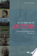 Sur les traces de nos ancêtres : chroniques de l'Amerique du Nord francophone /