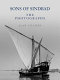 Sons of Sinbad : the photographs : Dhow voyages with the Arabs in 1938-39 in the Red Sea, round the Coasts of Arabia, and to Zanzibar and Tanganyika; pearling in the gulf; and the life of the shipmasters and mariners of Kuwait /