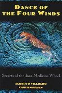 Dance of the four winds : secrets of the Inca medicine wheel /