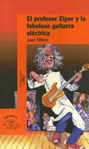 El profesor Zíper y la fabulosa guitarra eléctrica /