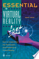 Essential Virtual Reality fast : How to Understand the Techniques and Potential of Virtual Reality /