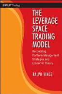 The leverage space trading model : reconciling portfolio management strategies and economic theory /