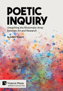 Poetic inquiry : unearthing the rhizomatic array between art and research /