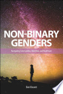 Non-binary genders : navigating communities, identities, and healthcare /