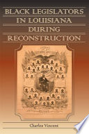 Black legislators in Louisiana during Reconstruction /