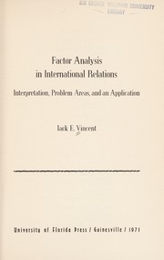 Factor analysis in international relations ; interpretation, problem areas, and an application /