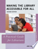 Making the library accessible for all : a practical guide for librarians /