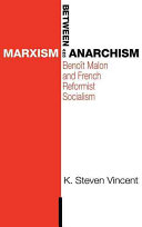 Between Marxism and Anarchism : Benoît Malon and French reformist socialism /