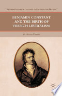 Benjamin Constant and the Birth of French Liberalism /