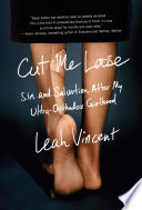 Cut me loose : sin and salvation after my ultra-Orthodox girlhood /