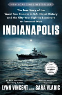 Indianapolis : the true story of the worst sea disaster in U.S. naval history and the fifty-year fight to exonerate an innocent man /