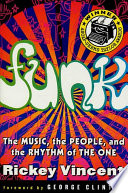 Funk : the music, the people, and the rhythm of the one /