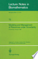 Modeling and Management of Resources under Uncertainty : Proceedings of the Second U.S.-Australia Workshop on Renewable Resource Management held at the East-West Center, Honolulu, Hawaii, December 9-12, 1985 /