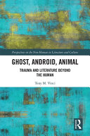 Ghost, android, animal : trauma and literature beyond the human /