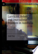 Larrikins, Rebels and Journalistic Freedom in Australia /