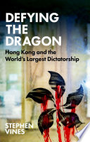 Defying the dragon : Hong Kong and the world's largest dictatorship /