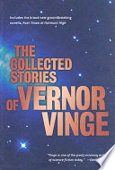 The collected stories of Vernor Vinge /