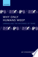 Why only humans weep : unravelling the mysteries of tears /