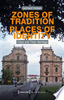 Zones of tradition - places of identity : cities and their heritage /
