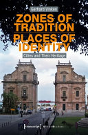 Zones of tradition - places of identity : cities and their heritage /